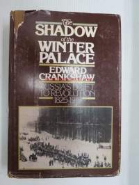The Shadow of the Winter Palace - Russia´s drif to revolution 1825-1917