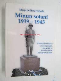 Minun sotani 1939-1945 Naantalin seudun sotaveteraanit, -invalidit ja lotat kertovat kokemuksistaan