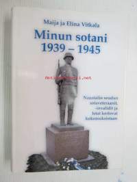 Minun sotani 1939-1945 Naantalin seudun sotaveteraanit, -invalidit ja lotat kertovat kokemuksistaan