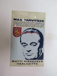 Maa tarvitsee presidentin - Matti Virkkusen vaaliliitto -tarra