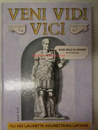 Veni Vidi Vici - yli 450 lausetta naurettavaa latinaa