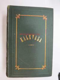 Kalevala. Efter andra original-upplagan öfversatt af K. Collan I-II (