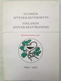 Suomen Apteekkariyhdistys 1897-1972 - Finlands Apotekareförening