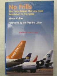 No Frills - The Truth Behind The Low-Cost Revolution In The Skies