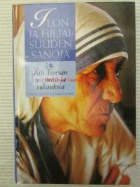 Ilon ja hiljaisuuden sanoja - Äiti Teresan mietteitä ja rukouksia