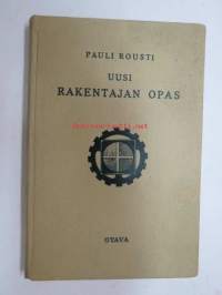 Uusi rakentajan opas -rakentamisen ja rakennuttamisen opas töitten teettäjille, urakoinnin, kustannuslaskennan,  rakennustarvikkeiden menekin ja työtuntien