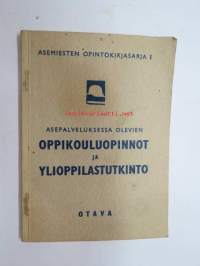 Asepalveluksessa olevien oppikouluopinnot ja ylioppilastutkinto - Asemiesten opintokirjasarja I