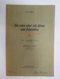 Om våra sjöar och älfvar som fiskevatten - Särtryck ur Fiskeritidskrift för Finland, nr 3-4, 1916 -eripainos