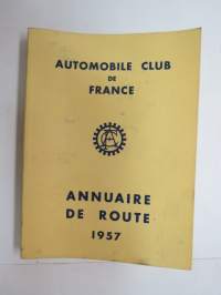 Automobile Club de France - Annuaire de route 1957 -Ranskan Autoklubin vuosikirja, sisältää hotelliluettelon, karttoja, mainoksia, autokilpailukalenterin ym.