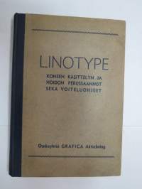 Linotype (latoma-)koneen käsittelyn ja hoidon perussäännöt sekä voiteluohjeet - machine handling and lubrication