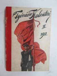 Työväen Kalenteri IV (4) 1911, sis. mm. seur. artikkelit; Kalenteritietoja, Markkinapäivät, Tietoja posti- ja rautatielähetyksistä, Albert Edelfelt - 12 kuvaa