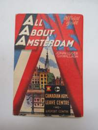 All About Amsterdam - Official guide - Canadian Armed Forces Leave Centre HQ & Report Centre -(Euroopan) miehitysjoukkojen käyttöön tehty opaskirja lomailusta