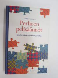 Perheen pelisäännöt - hyvän perhe-elämän käsikirja -good family life