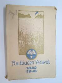 Raittiuden Ystävät 1883 - 1908 - 25-vuotishistoriikki -sobriety society history