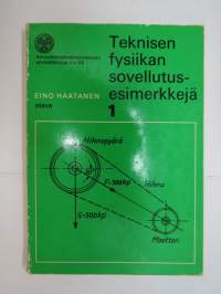 Teknisen fysiikan sovellutusesimerkkejä 1, ammattikouluille ja itseopiskelijoille - Ammattiedistämislaitoksen ammattikirjoja nr 56