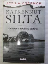 Katkennut silta - Unkarin unohdettu historia