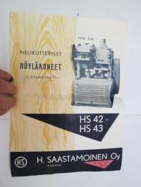 H. Saastamoinen Oy - Kuopio, nelikutteriset höyläkoneet (listahöylät) HS 42, HS 43 -myyntiesite / brochure