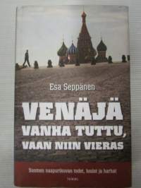 Venajä - Vanha tuttu, vaan niin vieras - Suomen naapurin todet, luulot ja harhat