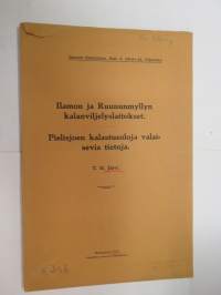 Ilamon ja Ruununmyllyn kalanviljelyslaitokset. Pielisjoen kalastusoloja valaisevia tietoja. Suomen Kalatalous 1914-15, nide 3. -fish farming in Finland