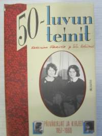 50-luvun teinit - Päiväkirjat ja kirjeet 1957-1960.