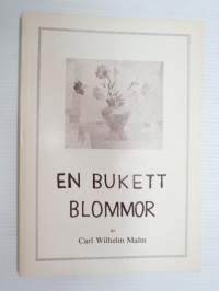 Ett bukett blommor (Calle-ka - Carl Wilhelm Malm berättar) -local stroies and happenings & histories told by Carl Wilhelm Malm)