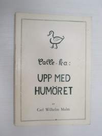 Upp med humöret (Calle-ka - Carl Wilhelm Malm berättar) -local stroies and happenings & histories told by Carl Wilhelm Malm)