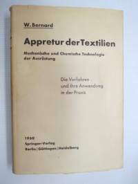 Appretur der Textilien - Mechanische und Chemische Technologie der Ausrüstung - Die Verfahren und ihre Anwendung in der Praxis -tekstiili- ja kangasteollisuuden