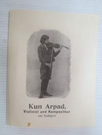 Kun Arpad, Violinist und Kompositeur aus Budapest -myöhemmiltä vaiheiltaan (aikuisiässä) mystisen kohtalon viulistin esiintymismainos -brochure of violinist