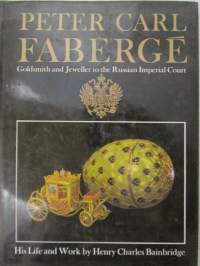 Peter Carl Fabergé - His Life and Work by Henry Charles Bainbridge