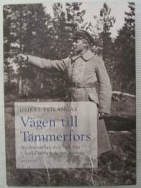 Vägen till Tammerfors - Striden mellan röda och vita i finska inbördeskriget 1918