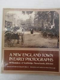 New England town in early photographs - 149 Illustrations of Southbridge, Massachusetts 1878-1930