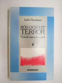 Röd och vit terror  - Finlands nationella tragedi -red and white terror in Finland during the Civil war