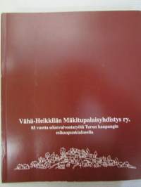 Vähä-Heikkilän Mäkitupalaisyhdistys ry. - 85 vuotta edunvalvontatyötä Turun kaupungin esikaupunkialueella.