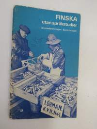 Finska utan språkstudier -suomenkieltä ilman kieliopintoja (ruotsinkielisille tarkoitettu itseopiskelukirjanen / kielenkäyttöopaskirja) -finnish without