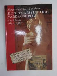 Konstnärsslit och vardagsdröm - Åbo Ritskola 1830-1981 (Turun Taideyhdistyksen piirustuskoulun historia, ruotsin kielellä) -Art School of Turku Art Society,