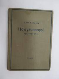 Höyrykoneoppi - Lyhyempi laitos - Alempia koneenkäyttäjä- sekä lämmittäjäkursseja varten -steam engine technology -basic studybook of steam boilers,