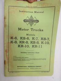 International Motor Truck Models K-6, KS-6, K-7, KS-7, K-8, KR-8, KS-8, K-10, KR-10, KR 11 Including Lubrication Charts -kuorma-auto käyttöohjekirja englanniksi