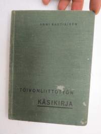 Toivonliittotyön käsikirja - Kansa- ja jatkokouluikäisen nuorison raittiustyön johtajille -sobriety work among school children