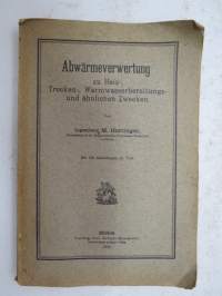 Abwärmeverwertung zu Heiz-, Trocken-, Warmwasserbereitungs- und ähnlichen Zwecken -Lämmön talteenotto lämmitykseen, kuivaukseen, kuumaveteen yms.