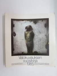 Valokuvauksen vuosikirja 1985 - Finsk fotografisk årsbok - Finnish photographic yearbook