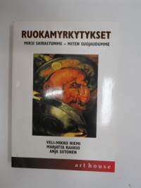 Ruokamyrkytykset - miksi sairastumme - miten suojaudumme -food poisonings