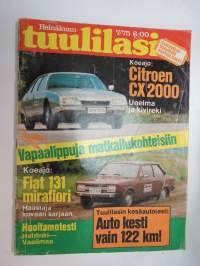 Tuulilasi 1975 nr 7, sis. mm. seur. artikkelit / kuvat / mainokset; Kansikuva Citroën CX 2000 & Fiat 131 Mirafiori (koeajot), Huoltamotesti Helsinki - Vaalimaa,