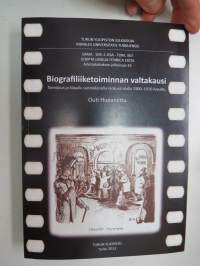 Biograafiliiketoiminnan valtakausi - Toimijuus ja kilpailu suomalaisella elokuva-alalla 1900-1920-luvuilla -väitöskirja