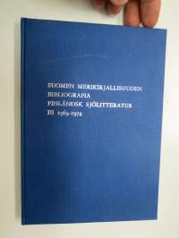 Suomen merikirjallisuuden bibliografia III - Finländsk sjölitteratur 1969-1974