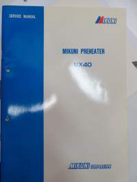 Mikuni Engine Preheater MX 40 käyttöohjekirja suomeksi - huolto-ohjekirja englanniksi + varaosaluettelo englanniksi -operator´s service manual + parts in english