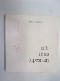 Tuli mies tupestaan - Manuscript -63 -kulttuurikatsaus satakuntalaisten taiteilijoiden tuotantoon 