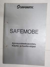 Safematic - Safemobe ajoneuvokeskusvoitelu -käyttöohjekirja / huolto-ohjekirja -operating and service instructions for central lubrication system