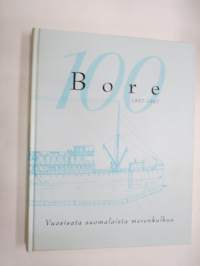 Bore 1897-1997 - Vuosisata suomalaista merenkulkua - The Centenerary Fleet List of the Ships Owned by Bore and Rettig Companies 1897-1997