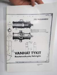 Vanhat tykit - Rautaruukusta Helvigiin - Tutkimus suustaladattavista sileäputkisista tykeistä