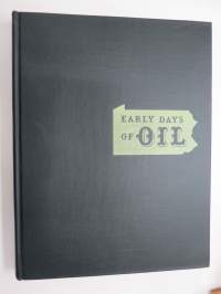 Early Days of Oil - A Pictorial History of the Beginnings of the Industry in Pennsylvania